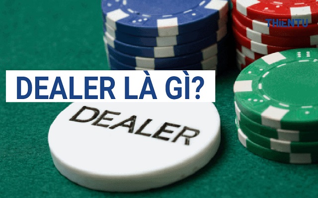 Khái niệm Dealer là gì