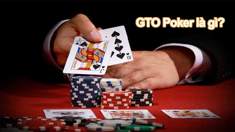 GTO Poker là gì? Bí quyết tư duy giúp bạn chơi như cao thủ